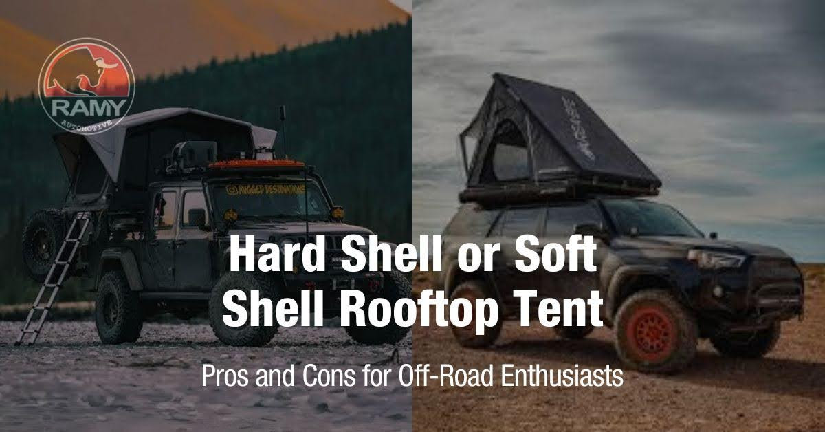  Hard-Shell or Soft-Shell Rooftop Tent: Pros and Cons for Off-Road Enthusiasts
