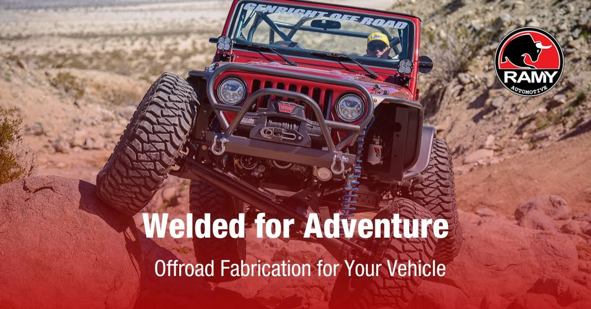 Welded for Adventure: Offroad Fabrication for Your Vehicle | Ramy Automotive